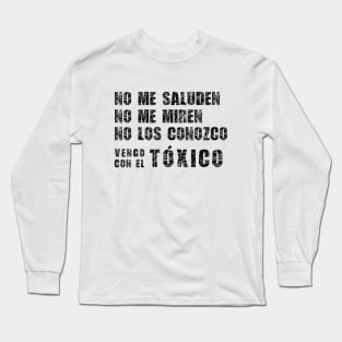 Vengo con el toxico Long Sleeve T-Shirt